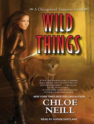 Wild Things - Neill, Chloe, and Eastlake, Sophie (Narrator)