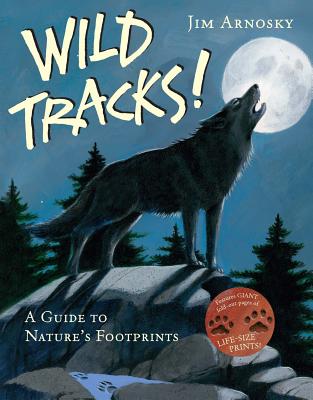 Wild Tracks!: A Guide to Nature's Footprints - Arnosky, Jim