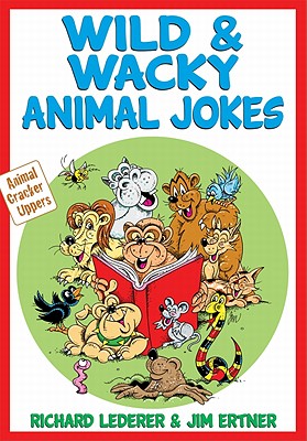 Wild & Wacky Animal Jokes - Lederer, Richard, Ph.D., and Ertner, Jim