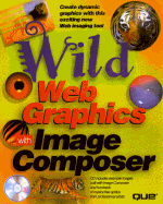 Wild Web Graphics with Microsoft Image Composer - Karlins, David (Introduction by)