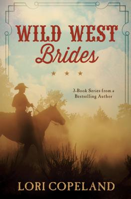 Wild West Brides: 3-Book Series from a Bestselling Author - Copeland, Lori