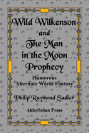 Wild Wilkenson and the Man in the Moon Prophecy