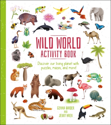 Wild World Activity Book: Discover Our Living Planet with Puzzles, Mazes, and More! - Barder, Gemma