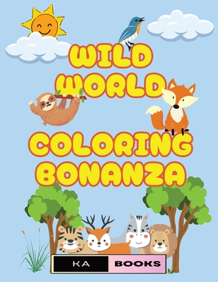 Wild World Coloring Bonanza: 100 Adorable Animals to Color: Great for Ages 3-6 Providing Hours of Engagement, Suitable for Seniors as well - Schlicht, Ka