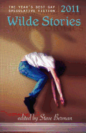 Wilde Stories 2011: The Year's Best Gay Speculative Fiction