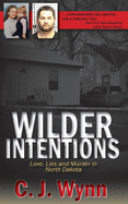 Wilder Intentions: Love, Lies and Murder in North Dakota