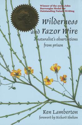 Wilderness and Razor Wire: A Naturalist's Observations from Prison - Shelton, Richard (Introduction by), and Lamberton, Ken