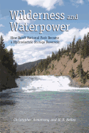 Wilderness and Waterpower: How Banff National Park Became a Hydro-Electric Storage Reservoir