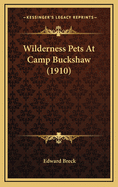 Wilderness Pets at Camp Buckshaw (1910)