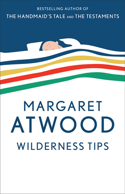 Wilderness Tips - Atwood, Margaret