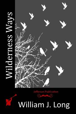 Wilderness Ways - Long, William J