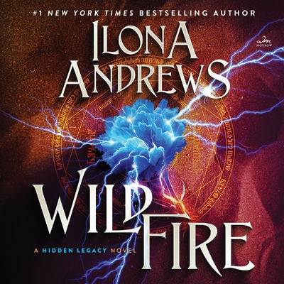 Wildfire: A Hidden Legacy Novel by Ilona Andrews, Renee Raudman (Read ...