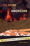 Wildfire and Americans: How to Save Lives, Property, and Your Tax Dollars
