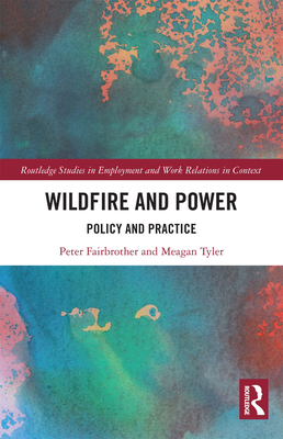 Wildfire and Power: Policy and Practice - Fairbrother, Peter, and Tyler, Meagan