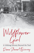 Wildflower Girl: A Lifelong Journey Beyond the Trail