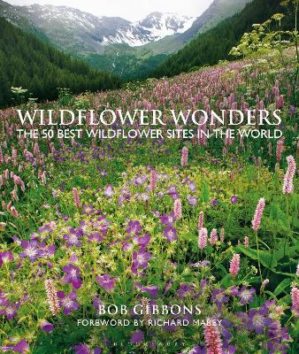 Wildflower Wonders: The 50 Best Wildflower Sites in the World - Gibbons, Bob