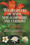 Wildflowers of Maine, New Hampshire, and Vermont: In Color