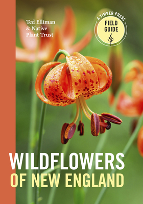 Wildflowers of New England - Elliman, Ted, and Native Plant Trust