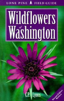 Wildflowers of Washington - Lyons, C P, and Lines, Roland (Editor)