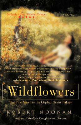 Wildflowers: The First Story in the Orphan Train Trilogy - Noonan, Robert