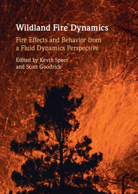 Wildland Fire Dynamics - Speer, Kevin (Editor), and Goodrick, Scott (Editor)