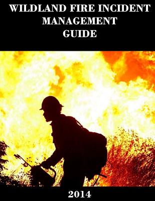 Wildland Fire Incident Management Guide (2014) - National Wildfire Coordinating Group