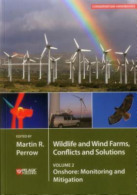 Wildlife and Wind Farms - Conflicts and Solutions: Onshore: Monitoring and Mitigation - Perrow, Martin (Editor)