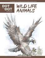 Wildlife Animals - Dot to Dot Puzzle (Extreme Dot Puzzles with over 15000 dots): Extreme Dot to Dot Books for Adults - Challenges to complete and color