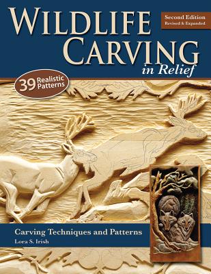 Wildlife Carving in Relief: Carving Techniques and Patterns - Irish, Lora S