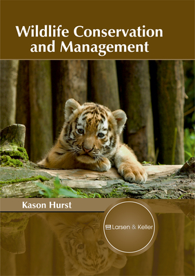 Wildlife Conservation and Management - Hurst, Kason (Editor)