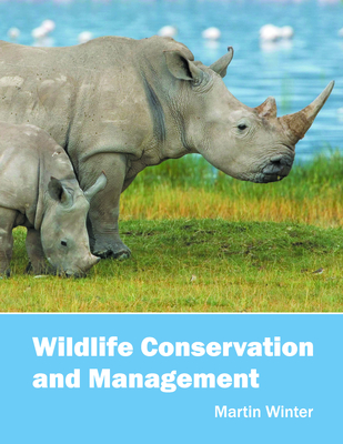 Wildlife Conservation and Management - Winter, Martin (Editor)