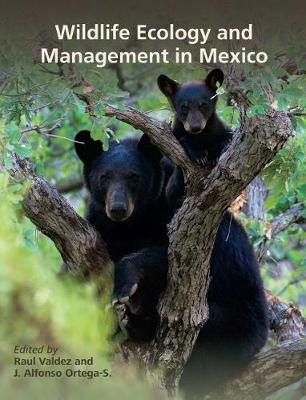 Wildlife Ecology and Management in Mexico - Valdez, Raul, and Ortega-Santos, Jose Alfonso, Dr.