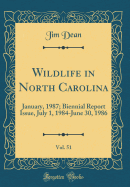 Wildlife in North Carolina, Vol. 51: January, 1987; Biennial Report Issue, July 1, 1984-June 30, 1986 (Classic Reprint)