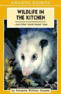 Wildlife in the Kitchen: ... and Other Great Animal Tales