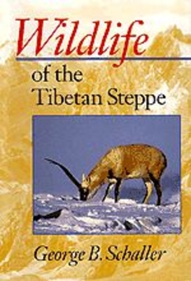 Wildlife of the Tibetan Steppe - Schaller, George B, Mr.