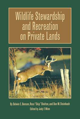 Wildlife Stewardship - Benson, Delwin E, and Steinbach, Don W, and Shelton, Ross