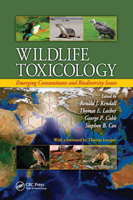 Wildlife Toxicology: Emerging Contaminant and Biodiversity Issues - Kendall, Ronald J. (Editor), and Lacher, Thomas E. (Editor), and Cobb, George C. (Editor)