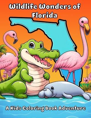 Wildlife Wonders of Florida: A Kids Coloring Book Adventure - Dawn, Ashley, and Glen, Joshua, and Adventures, Ashley And Joshua