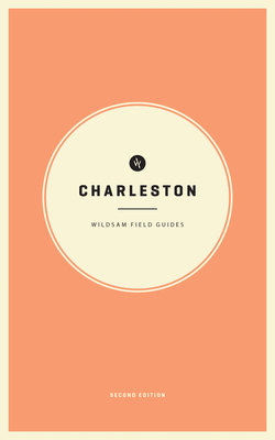 Wildsam Field Guides: Charleston - Bruce, Taylor (Editor), and Worby, Rebecca (Editor)