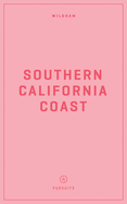 Wildsam Field Guides: Southern California Coast
