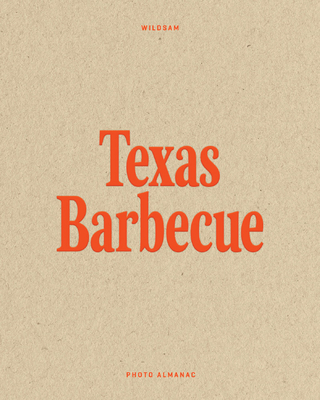 Wildsam Field Guides: Texas Barbecue - Bruce, Taylor (Editor), and Hayes, Hannah (Editor)