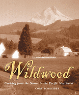 Wildwood: Cooking from the Source in the Pacific Northwest