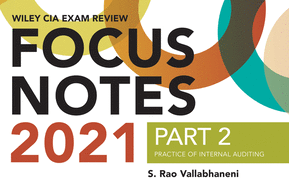 Wiley CIA Exam Review Focus Notes 2021, Part 2: Practice of Internal Auditing