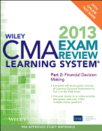 Wiley CMA Learning System Exam Review 2013, Financial Decision Making, + Test Bank