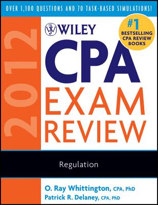 Wiley CPA Exam Review 2012: Regulation - Whittington, O. Ray, and Delaney, Patrick R.