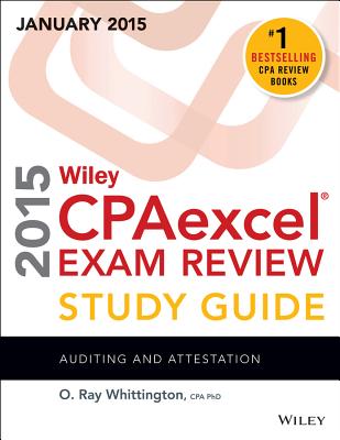Wiley CPAexcel Exam Review 2015 Study Guide (January): Auditing and Attestation - Whittington, O. Ray