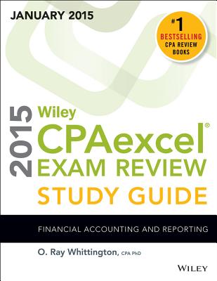 Wiley CPAexcel Exam Review 2015 Study Guide (January): Financial Accounting and Reporting - Whittington, O. Ray