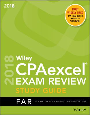 Wiley Cpaexcel Exam Review 2018 Study Guide: Financial Accounting and Reporting - Wiley