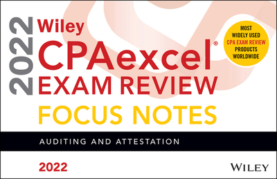 Wiley Cpaexcel Exam Review 2022 Focus Notes: Auditing and Attestation - Wiley