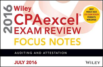 Wiley Cpaexcel Exam Review July 2016 Focus Notes: Auditing and Attestation - Wiley